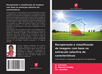 Produktbild: Recupera&ccedil;&atilde;o e classifica&ccedil;&atilde;o de imagens com base na extrac&ccedil;&atilde;o selectiva de caracter&iacute;sticas