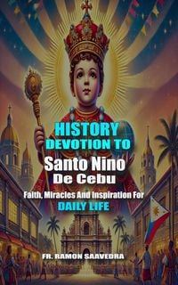 Produktbild: The History and Devotion to Santo Ni&ntilde;o de Ceb&uacute;: Faith, Miracles, and Inspiration for Daily Life