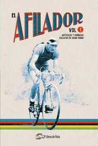 Produktbild: El afilador 1 : art&iacute;culos y cr&oacute;nicas ciclistas de gran fondo