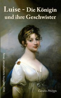 Produktbild: Philipps, C: Luise - Die K&ouml;nigin und ihre Geschwister