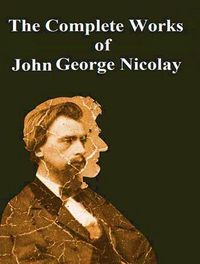 Produktbild: The Complete Works of John George Nicolay