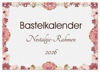 Produktbild: Bastelkalender Nostalgie-Rahmen 2026 (Tischkalender 2026 DIN A5 quer), CALVENDO Monatskalender