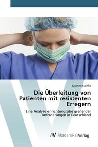 Produktbild: Die &Uuml;berleitung von Patienten mit resistenten Erregern