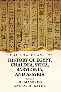 Produktbild: History of Egypt, Chaldea, Syria, Babylonia and Assyria Volume 8