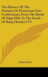 Produktbild: Neal, D: History Of The Puritans Or Protestant Non-Conformis