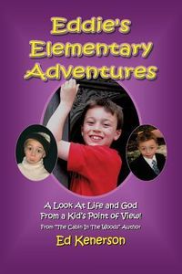 Produktbild: Eddie's Elementary Adventures: A Look At Life And God From A Kid's Point Of View