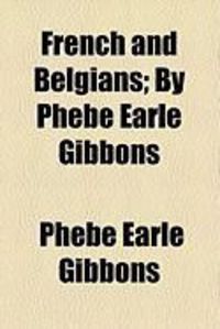 Produktbild: French and Belgians; By Phebe Earle Gibbons