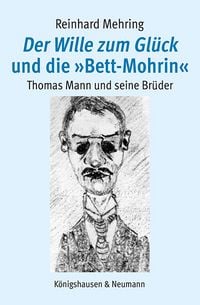 Produktbild: Der Wille zum Gl&uuml;ck und die &raquo;Bett-Mohrin&laquo;