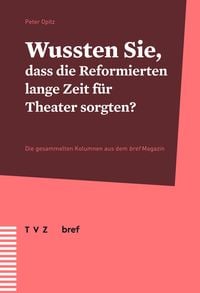 Produktbild: Wussten Sie, dass die Reformierten lange Zeit f&uuml;r Theater sorgten?