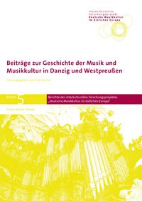 Produktbild: Beitr&auml;ge zur Geschichte der Musik und Musikkultur in Danzig und Westpreu&szlig;en