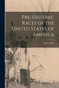 Produktbild: Pre-historic Races of the United States of America