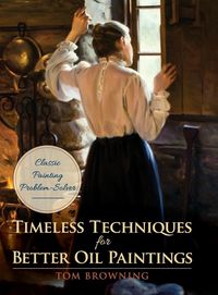 Produktbild: Timeless Techniques for Better Oil Paintings