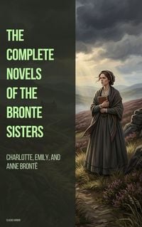Produktbild: The Complete Novels of The Bront&euml; Sisters