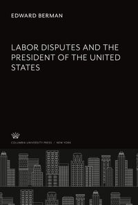 Produktbild: Labor Disputes and the President of the United States