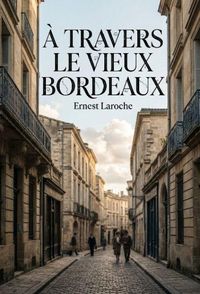 Produktbild: &Agrave; travers le vieux Bordeaux