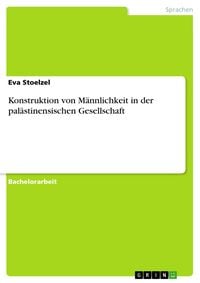 Produktbild: Konstruktion von M&auml;nnlichkeit in der pal&auml;stinensischen Gesellschaft