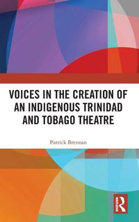 Produktbild: Voices in the Creation of an Indigenous Trinidad and Tobago Theatre