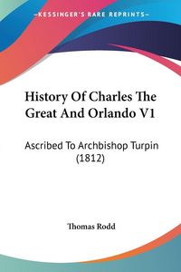 Produktbild: History Of Charles The Great And Orlando V1