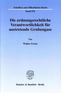 Produktbild: Die ordnungsrechtliche Verantwortlichkeit f&uuml;r austretende Grubengase