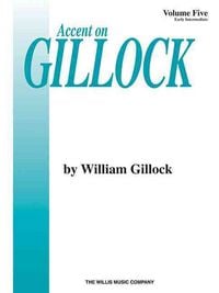 Produktbild: William Gillock: Accent on Gillock, Volume 5 Early Intermediate Piano Solos Recital Repertoire Sheet Music Book with Tarantella, Carnival in Rio, Flamenco, and More for Lessons and Recitals
