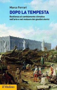 Produktbild: Dopo la tempesta. Resilienza al cambiamento climatico nell'arte e nel restauro dei giardini storici