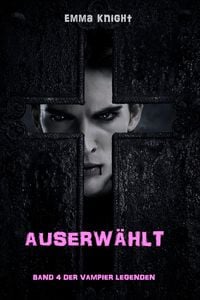 Produktbild: Auserw&auml;hlt (Band 4 der Vampier Legenden)