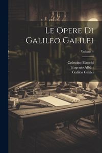 Produktbild: Le Opere Di Galileo Galilei; Volume 4