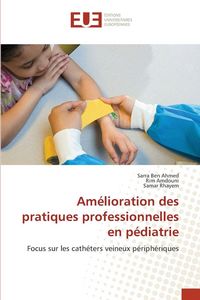Produktbild: Am&eacute;lioration des pratiques professionnelles en p&eacute;diatrie