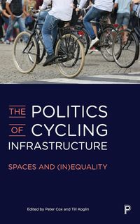 Produktbild: The Politics of Cycling Infrastructure
