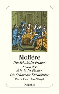 Produktbild: Die Schule der Frauen/Kritik der &rsaquo;Schule der Frauen&lsaquo;/Die Schule der Ehem&auml;nner