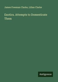 Produktbild: Exotics. Attempts to Domesticate Them