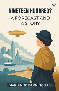 Produktbild: Nineteen Hundred? A Forecast And A Story
