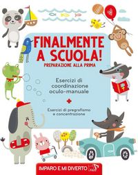 Produktbild: Finalmente a scuola! Preparazione alla prima. Esercizi di pregrafismo