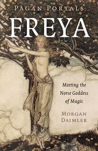 Produktbild: Pagan Portals - Freya - Meeting the Norse Goddess of Magic