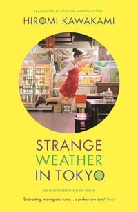 Strange Weather in Tokyo: Hiromi Kawakami, Allison Hiroto