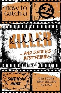 Produktbild: How To Catch A Killer ... And Date His Best Friend