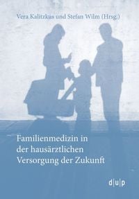 Produktbild: Familienmedizin in der haus&auml;rztlichen Versorgung der Zukunft