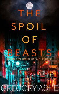 Produktbild: The Spoil of Beasts (Iron on Iron, #3)