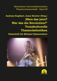 Produktbild: ,Wars das jetzt? War das die Revolution?' Transkulturelle Theater&auml;sthetiken