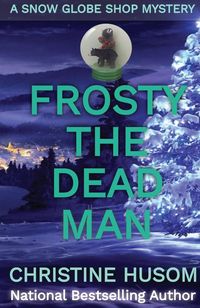Produktbild: Frosty The Dead Man (A Snow Globe Shop Mystery, #3)