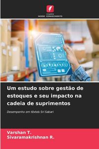 Produktbild: Um estudo sobre gest&atilde;o de estoques e seu impacto na cadeia de suprimentos