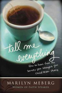 Produktbild: Tell Me Everything: How You Can Heal from the Secrets You Thought You'd Never Share