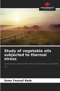 Produktbild: Study of vegetable oils subjected to thermal stress