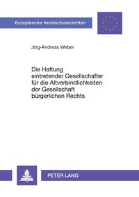 Produktbild: Die Haftung eintretender Gesellschafter f&uuml;r die Altverbindlichkeiten der Gesellschaft b&uuml;rgerlichen Rechts