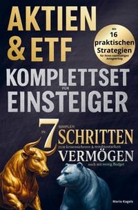 Produktbild: Aktien & ETFs Komplettset f&uuml;r Einsteiger - In 7 einfachen Schritten zum krisensicheren & renditestarken Verm&ouml;gen, auch mit geringem Budget