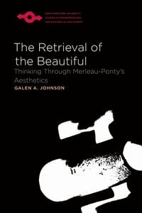 Produktbild: The Retrieval of the Beautiful: Thinking Through Merleau-Ponty's Aesthetics