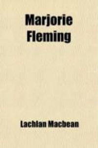Produktbild: Marjorie Fleming; The Story of Pet Marjorie Together with Her Journals and Her Letters
