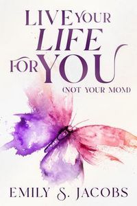 Produktbild: Live Your Life For You (Not Your Mom)