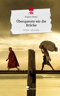 Produktbild: &Uuml;berqueren wir die Br&uuml;cke. Life is a Story - story.one