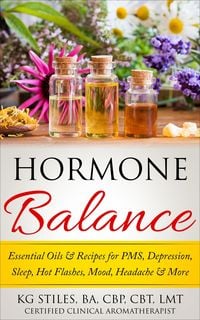 Produktbild: Hormone Balance Essential Oils & Recipes for PMS, Depression, Sleep, Hot Flashes, Mood, Headache & More